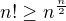 $n! \geq n^{\frac{n}{2}}$