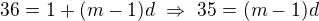 $36=1+(m-1)d\ \Rightarrow\ 35=(m-1)d$