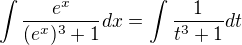 $\int \frac{e^x}{(e^x)^3+1}dx=\int \frac{1}{t^3+1}dt$