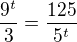 $\frac{9^t}{3}=\frac{125}{5^t}$