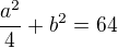 $\frac{a^2}{4}+b^2=64$