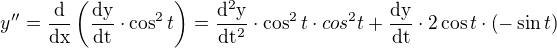 $y^{\prime\prime}=\frac{\rm{d}}{\rm{d}x}\(\frac{\rm{d}y}{\rm{d}t}\cdot \cos^2t\)=\frac{\rm{d}^2y}{\rm{d}t^2}\cdot \cos^2 t \cdot cos^2 t+\frac{\rm{d}y}{\rm{d}t}\cdot 2\cos t\cdot\(-\sin t\)$