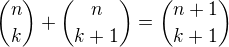 ${n\choose k} + {n\choose k+1} ={n+1\choose k+1}$