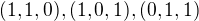 $(1,1,0),(1,0,1),(0,1,1)$