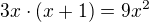 $3x\cdot (x+1)=9x^{2}$