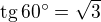 $\text{tg}\,60^\circ=\sqrt 3$