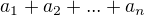 $a_{1}+a_{2}+...+a_{n}$