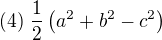 $(4)\; \frac{1}{2}\left(a^2+b^2-c^2\right)$