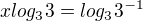 $xlog_{3}3=log_{3}3^{-1}$