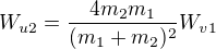 $W_{u2}= \frac{4m_{2}m_{1}}{(m_{1}+m_{2})^{2}}W_{v1}$