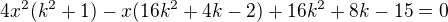 $4x^2(k^2+1)-x(16k^2+4k-2)+16k^2+8k-15=0$