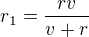 $r_1=\frac{rv}{v+r}$