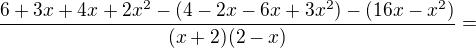 $\frac{6+3x+4x+2x^2-(4-2x-6x+3x^2)-(16x-x^2)}{(x+2)(2-x)}=$