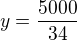 $y=\frac{5000}{34}$