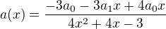 $a(x)=\frac{-3a_{0}-3a_{1}x+4a_{0}x}{4x^{2}+4x-3}$