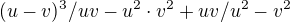 $(u-v)^3/uv-u^2 \cdot v^2+uv/u^2-v^2$