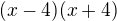$(x-4)(x+4)$