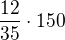 $\frac{12}{35}\cdot150$