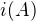 $i (A)$