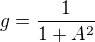 $g=\frac{1}{1+A^2}$