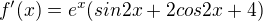 $f'(x) = e^x (sin 2x + 2cos 2x + 4)$