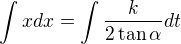 $\int xdx=\int\frac k{2\tan\alpha}dt$