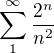 $\sum_{1}^{\infty }\frac{2^{n}}{n^{2}}$