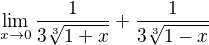 $\lim_{x\to0} \frac{1 }{3\sqrt[3]{1+x}}+\frac{1 }{3\sqrt[3]{1-x}}$