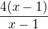 $\frac{4(x-1)}{x-1}$