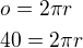 $o=2\pi r\nl 40=2\pi r$