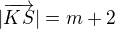 $|\overrightarrow{KS}|= m+2$