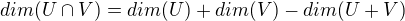 kopírovat do textarea $dim(U\cap V) = dim(U) + dim(V) - dim(U+V)$