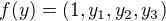 $f(y) = (1, y_1, y_2, y_3)$