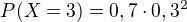 $P(X=3)=0,7\cdot 0,3^{2}$