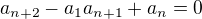 $a_{n+2}-a_1a_{n+1}+a_n=0$