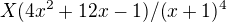 $X(4x^{2}+12x-1)/(x+1)^{4}$
