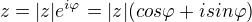 $z=|z|e^{i\varphi } =|z|(cos\varphi +isin\varphi )$