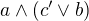 kopírovat do textarea $a\wedge (c'\vee b)$