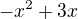 $-x^2 + 3x$