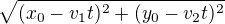 $\sqrt{(x_0-v_1t)^2 + (y_0-v_2 t)^2}$
