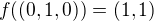 $f((0,1,0)) = (1,1)$