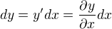 $dy = y' dx = \frac{\partial y}{\partial x} dx$