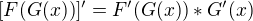 $[F(G(x))]' = F'(G(x))*G'(x)$
