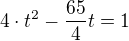 $4\cdot t^2-\frac{65}4t=1$