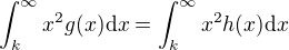 $\int_k^\infty x^2 g(x)\mathrm{d}x = \int_k^\infty x^2 h(x)\mathrm{d}x$