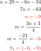 $n+29=-6n-34\\7n=-63\\\color{red}n=-9\\m=\frac{3n+3}{4}\\m=\frac{-24}{4}=\color{red}-6\\\color{red}S_1=(-6;\,-9)$