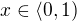 $x \in \langle 0,1 )$