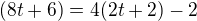 $(8t+6)=4(2t+2)-2$