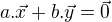 $a.\vec x+ b.\vec y= \vec 0$