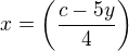 $x=\(\frac{c-5y}{4}\)$